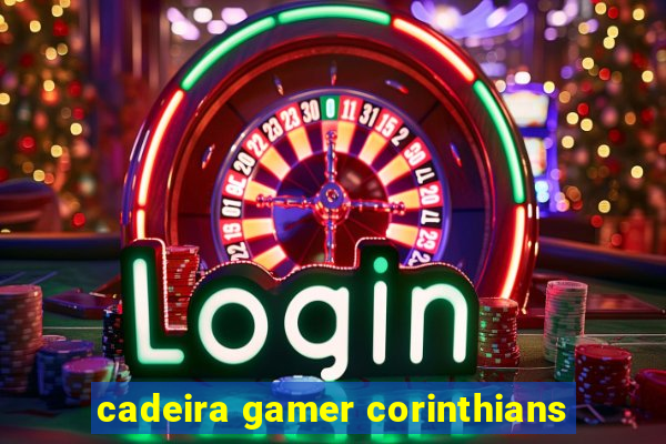 cadeira gamer corinthians